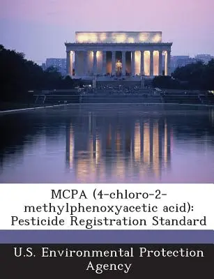 McPa (4-Chlor-2-Methylphenoxyessigsäure): Standard für die Zulassung von Pestiziden - McPa (4-Chloro-2-Methylphenoxyacetic Acid): Pesticide Registration Standard