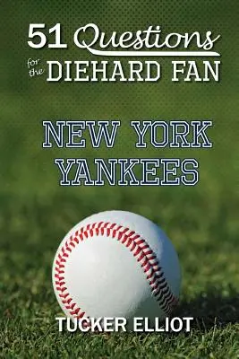 51 Fragen an den eingefleischten Fan: New York Yankees - 51 Questions for the Diehard Fan: New York Yankees