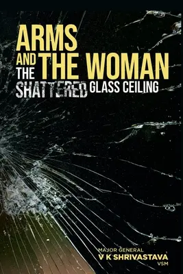Die Waffen und die Frau: Die zerbrochene gläserne Decke - Arms and the Woman: The Shattered Glass Ceiling