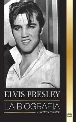 Elvis Presley: Die Biografie; Ruhm, Gospel und das einsame Leben des King of Rock and Roll - Elvis Presley: La biografa; la fama, el gospel y la vida solitaria del rey del rock and roll