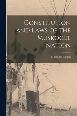 Verfassung und Gesetze der Muskogee Nation (Nation Muscogee (Creek)) - Constitution and Laws of the Muskogee Nation (Nation Muscogee (Creek))