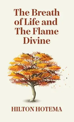 Der Atem des Lebens und die göttliche Flamme Gebundene Ausgabe - The Breath Of Life And The Flame Divine Hardcover