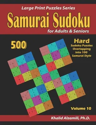 Samurai Sudoku für Erwachsene & Senioren: 500 schwere Sudoku-Rätsel, die sich in 100 Samurai-Stilen überschneiden - Samurai Sudoku for adults & Seniors: 500 Hard Sudoku Puzzles Overlapping into 100 Samurai Style