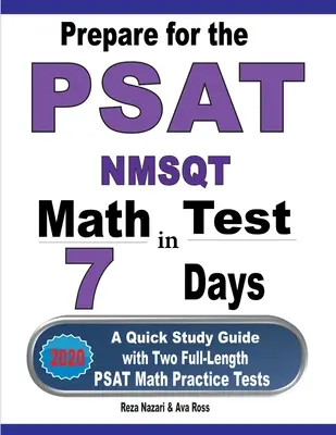 Vorbereitung auf den PSAT / NMSQT Mathetest in 7 Tagen: Ein Schnellstudienbuch mit zwei ausführlichen PSAT-Mathe-Übungstests - Prepare for the PSAT / NMSQT Math Test in 7 Days: A Quick Study Guide with Two Full-Length PSAT Math Practice Tests