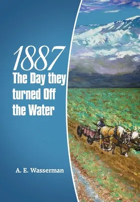 1887, der Tag, an dem man das Wasser abstellte - 1887 the Day They Turned off the Water