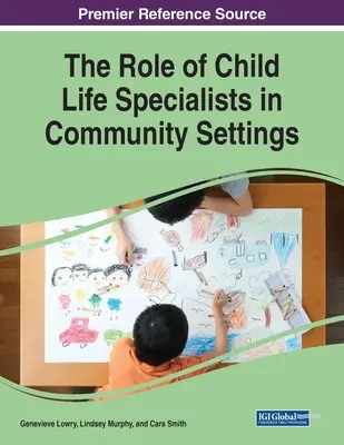 Die Rolle von Fachkräften für das Kinderleben in Gemeinschaftseinrichtungen - The Role of Child Life Specialists in Community Settings