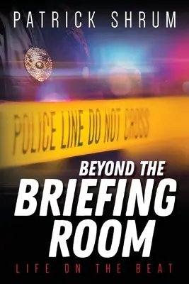 Jenseits des Besprechungsraums: Das Leben auf dem Revier - Beyond The Briefing Room: Life on The Beat