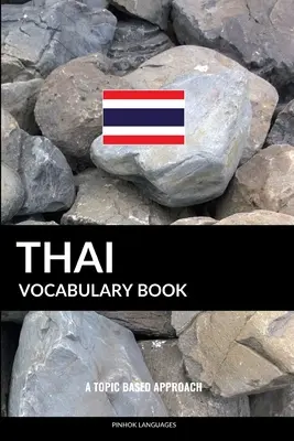 Thailändisches Vokabelheft: Ein themenbezogener Ansatz - Thai Vocabulary Book: A Topic Based Approach