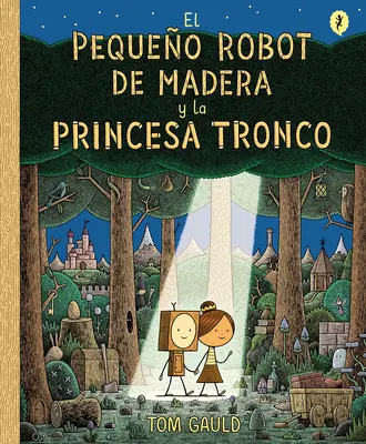 El Pequeo Robot de Madera Y La Princesa Tronco / Der kleine Holzroboter und die Holzprinzessin - El Pequeo Robot de Madera Y La Princesa Tronco / The Little Wooden Robot and Th E Log Princess