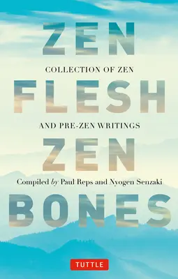 Zen-Fleisch Zen-Knochen: Eine Sammlung von Zen- und Pre-Zen-Schriften - Zen Flesh Zen Bones: A Collection of Zen and Pre-Zen Writings