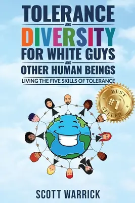 Toleranz und Vielfalt für Weiße ... und andere menschliche Wesen: Die fünf Fertigkeiten der Toleranz leben - Tolerance and Diversity for White Guys...and Other Human Beings: Living the Five Skills of Tolerance