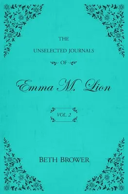 Die Unerwählten Tagebücher von Emma M. Lion: Bd. 2 - The Unselected Journals of Emma M. Lion: Vol. 2