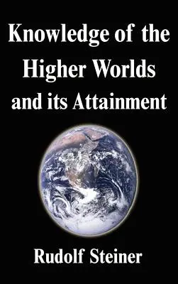 Das Wissen der höheren Welten und seine Erlangung - Knowledge of the Higher Worlds and its Attainment