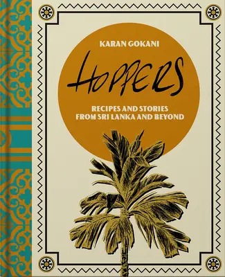 Hoppers: Das Kochbuch: Rezepte, Erinnerungen und Inspirationen aus srilankischen Häusern, Straßen und darüber hinaus - Hoppers: The Cookbook: Recipes, Memories and Inspiration from Sri Lankan Homes, Streets and Beyond