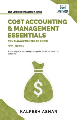 Kostenrechnung und Management - Grundlagen, die Sie schon immer wissen wollten: 5. Auflage - Cost Accounting and Management Essentials You Always Wanted To Know: 5th Edition
