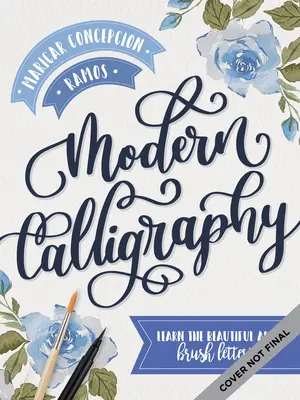 Moderne Kalligraphie: Lernen Sie die schöne Kunst der Pinselschrift - Modern Calligraphy: Learn the Beautiful Art of Brush Lettering