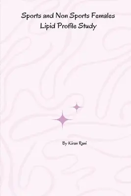 Studie zum Lipidprofil von sportlichen und nicht sportlichen Frauen - Sports and Non Sports Females Lipid Profile Study