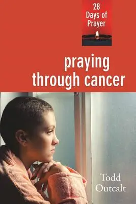 Mit Gebet durch den Krebs: 28 Tage Gebet - Praying Through Cancer: 28 Days of Prayer