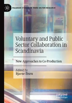 Zusammenarbeit zwischen dem freiwilligen und dem öffentlichen Sektor in Skandinavien: Neue Ansätze zur Koproduktion - Voluntary and Public Sector Collaboration in Scandinavia: New Approaches to Co-Production