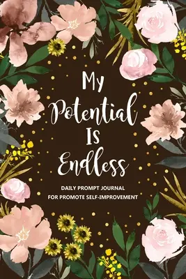 Mein Potenzial ist unendlich: Selbstverbesserungs-Journal, Selbstentwicklungs-Journal, Persönliches Wachstums-Journal - My Potential is Endless: Self Improvement Journal, Self Development Journal, Personal Growth Journal