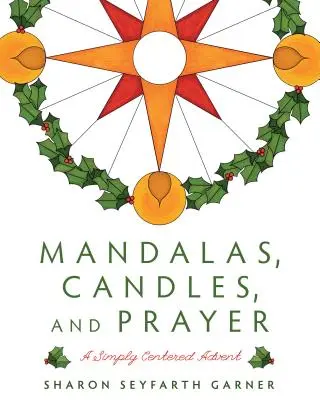 Mandalas, Kerzen und Gebet: Ein einfach zentrierter Advent - Mandalas, Candles, and Prayer: A Simply Centered Advent