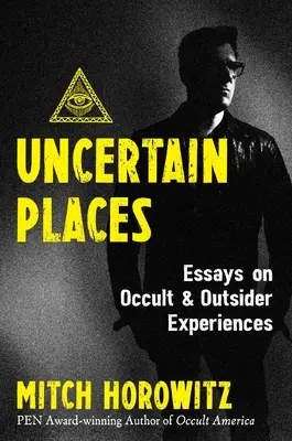 Ungewisse Orte: Essays über okkulte und Außenseiter-Erfahrungen - Uncertain Places: Essays on Occult and Outsider Experiences