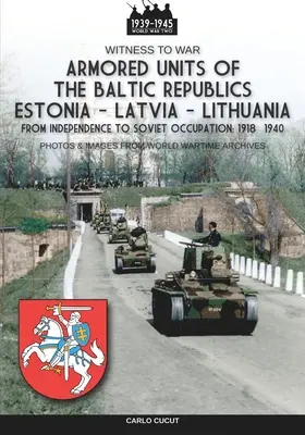 Gepanzerte Einheiten der baltischen Republiken Estland-Lettland-Litauen - Armored units of the Baltic republics Estonia-Latvia-Lithuania
