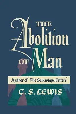 Die Abschaffung des Menschen - The Abolition of Man