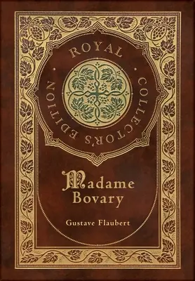 Madame Bovary (Königliche Sammlerausgabe) (Laminierter Hardcover-Einband mit Schutzumschlag) - Madame Bovary (Royal Collector's Edition) (Case Laminate Hardcover with Jacket)