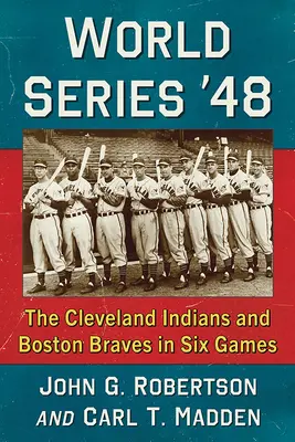 World Series '48: Die Cleveland Indians und Boston Braves in sechs Spielen - World Series '48: The Cleveland Indians and Boston Braves in Six Games