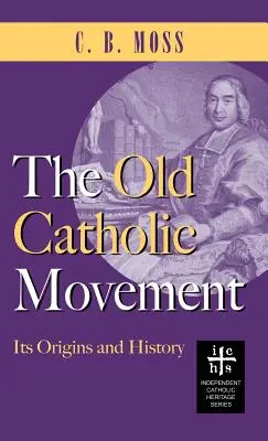 Altkatholische Bewegung: Ihre Ursprünge und Geschichte - Old Catholic Movement: Its Origins and History