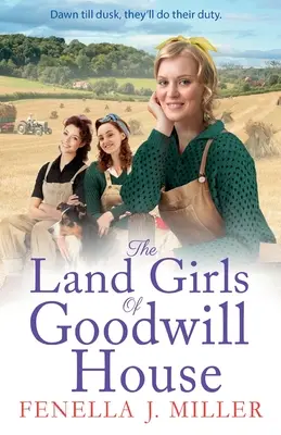 Die Landmädchen von Goodwill House - The Land Girls of Goodwill House