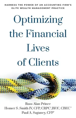 Optimieren Sie das finanzielle Leben Ihrer Kunden: Nutzen Sie die Macht der Elite-Vermögensverwaltungspraxis einer Wirtschaftsprüfungsgesellschaft - Optimizing the Financial Lives of Clients: Harness the Power of an Accounting Firm's Elite Wealth Management Practice