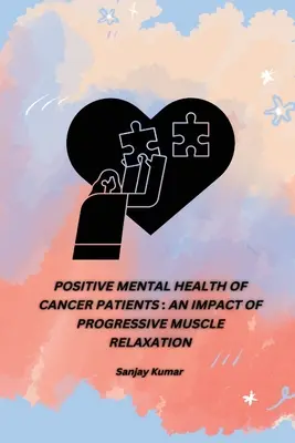 Positive psychische Gesundheit von Krebspatienten: Eine Auswirkung der Progressiven Muskelentspannung - Positive Mental Health of Cancer Patients: An Impact of Progressive Muscle Relaxation