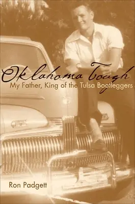 Oklahoma Tough: Mein Vater, König der Tulsa Bootleggers - Oklahoma Tough: My Father, King of the Tulsa Bootleggers