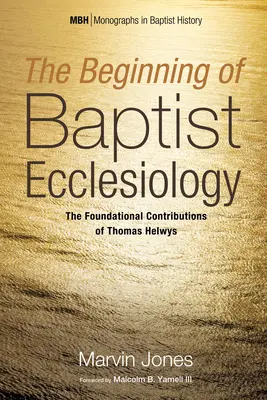 Die Anfänge der baptistischen Ekklesiologie - The Beginning of Baptist Ecclesiology