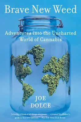 Brave New Weed: Abenteuer in der unerforschten Welt des Cannabis - Brave New Weed: Adventures Into the Uncharted World of Cannabis