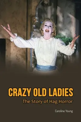 Verrückte alte Damen: Die Geschichte von Hag Horror - Crazy Old Ladies: The Story of Hag Horror