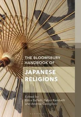 Das Bloomsbury-Handbuch der japanischen Religionen - The Bloomsbury Handbook of Japanese Religions