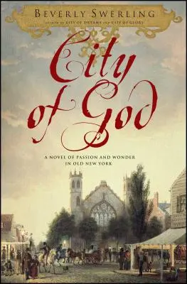 Stadt Gottes: Ein Roman über Leidenschaft und Wunder im alten New York - City of God: A Novel of Passion and Wonder in Old New York