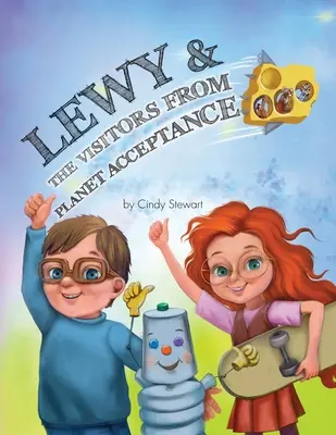 Lewy & Die Besucher vom Planeten Akzeptanz: Ein Lewy Kablooey & Sneezy Cheezy Abenteuer - Lewy & The Visitors from Planet Acceptance: A Lewy Kablooey & Sneezy Cheezy Adventure