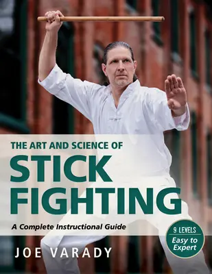 Kunst und Wissenschaft des Stockkampfes: Umfassende Anleitung - Art and Science of Stick Fighting: Complete Instructional Guide