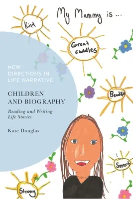 Kinder und Biographie: Lebensgeschichten lesen und schreiben - Children and Biography: Reading and Writing Life Stories