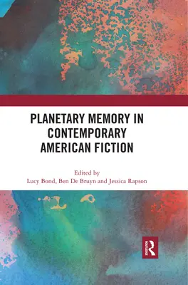 Planetarische Erinnerung in der zeitgenössischen amerikanischen Belletristik - Planetary Memory in Contemporary American Fiction