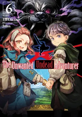 Der ungewollte untote Abenteurer (Light Novel): Band 6 - The Unwanted Undead Adventurer (Light Novel): Volume 6