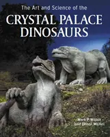 Kunst und Wissenschaft der Dinosaurier im Kristallpalast - Art and Science of the Crystal Palace Dinosaurs