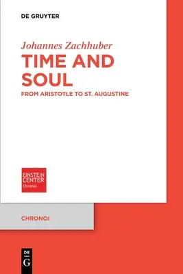 Zeit und Seele: Von Aristoteles bis zum heiligen Augustinus - Time and Soul: From Aristotle to St. Augustine