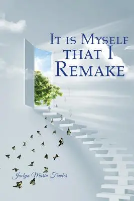 Ich bin es, den ich umgestalte - It is Myself that I Remake