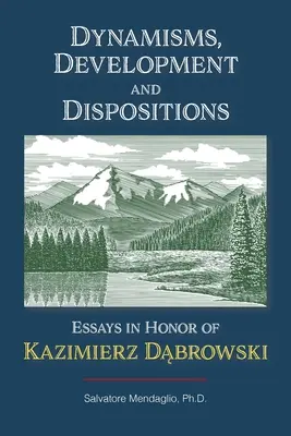 Dynamik, Entwicklung und Veranlagung: Aufsätze zu Ehren von Kazimierz Dabrowski - Dynamisms, Development, and Dispositions: Essays in Honor of Kazimierz Dabrowski