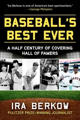 Baseball's Best Ever: Ein halbes Jahrhundert Berichterstattung über die Hall of Famers - Baseball's Best Ever: A Half Century of Covering Hall of Famers